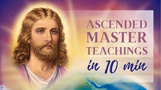 Ascended Master Teachings in 10 Minutes [upl. by Ednihek77]