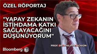 Prof Dr Philippe Aghion Yapay Zekanın İstihdama Katkı Sağlayacağını Düşünüyorum [upl. by Care]