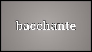 Bacchante Meaning [upl. by Lunneta]