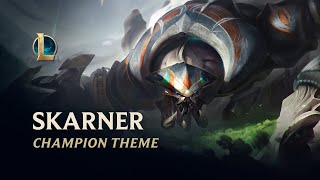 Skarner Champion Theme  League of Legends [upl. by Rivalee125]