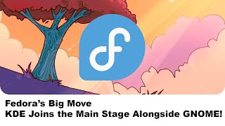 Fedora’s Big Move KDE Joins the Main Stage Alongside GNOME [upl. by Lussi96]