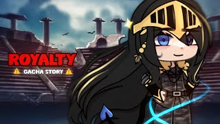 👑  ROYALTY ⚔️  Gacha Story   Not Og [upl. by Cyrano702]