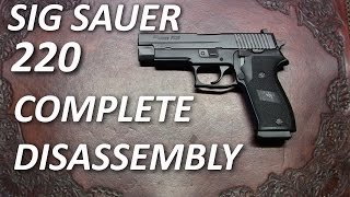 Sig Sauer 220 Detail Strip Complete Disassembly [upl. by Aimahs]