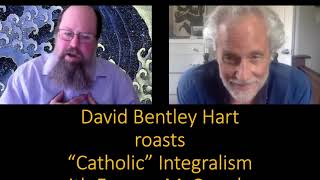 David Bentley Hart roasts Catholic Integralism with Eugene McCarraher [upl. by Eveiveneg]