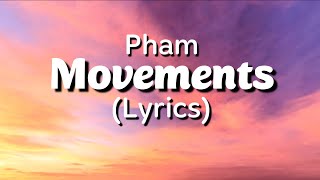 Pham  Movements Lyrics ft Yung Fusion [upl. by Gabler]