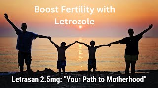 Boosting Fertility with Letrozole  Letrasan 25mg  Uses Dosage Side Effects of Letrozole [upl. by Pheni752]