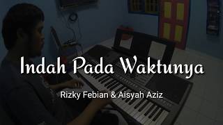 Indah Pada Waktunya  Rizky Febian amp Aisyah Aziz  Piano Cover by Andre Panggabean [upl. by Navy]