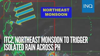 ITCZ northeast monsoon to trigger isolated rain across PH [upl. by Adnesor]