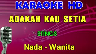 ADAKAH KAU SETIA  Stings  KARAOKE Nada Wanita [upl. by Tiffanie]