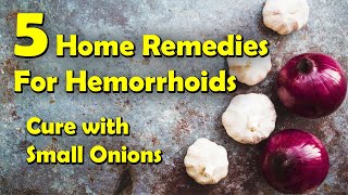 Piles Hemorrhoids  Herbal Treatment for Piles  5 Home Remedies For Hemorrhoids  Cure with Onion [upl. by Irret]