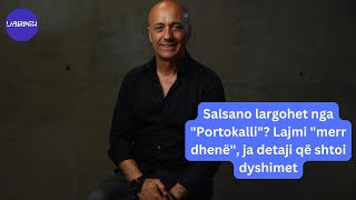 Salsano largohet nga quotPortokalliquot Lajmi quotmerr dhenëquot ja detaji që shtoi dyshimet [upl. by Ygief560]