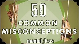 50 Common Misconceptions  mentalfloss on YouTube Ep1 [upl. by Noseyt380]