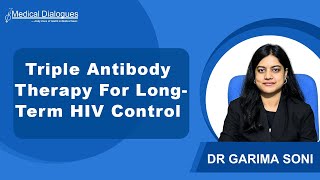 Promising Results of Triple Antibody Therapy For LongTerm HIV Control Randomized Trial Finds [upl. by Emad839]