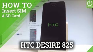 How to Insert SIM amp SD in HTC Desire 825  Nano SIM amp Micro SD Slot [upl. by Ydner]