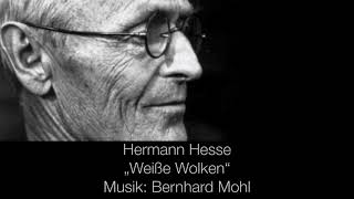 quotWeiße Wolkenquot Hermann Hesse  Bernhard Mohl Lied [upl. by Nylteak182]