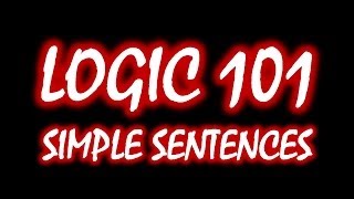 Logic 101 3 Finding Simple Sentences [upl. by Azrim]