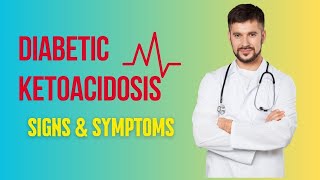 Signs And Symptoms Of Diabetic Ketoacidosis [upl. by Barbuto559]