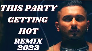 THIS PARTY GETTING HOT  REMIX  YO YO HONEYSINGH  LATEST BOLLYWOOD EDM MIXES 2023  DJ PAURUSH [upl. by Kandy]