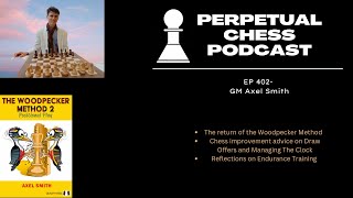 GM Axel Smith discusses The Woodpecker Method 2 Positional Play amp Gives Chess Improvement Advice [upl. by Martelle]