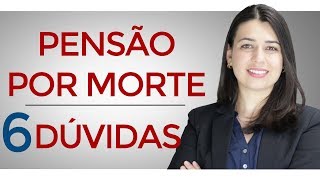 PENSÃO POR MORTE 6 COISAS QUE VOCÊ PRECISA SABER [upl. by Assiled]