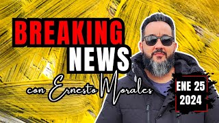 ✅ BREAKING NEWS con Ernesto Morales ENE 25 2024 [upl. by Landmeier]