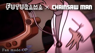 FUTURAMA x CHAINSAW MAN Anime OP  Fan Edit [upl. by Eislel]