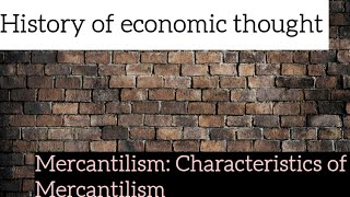 History of economic thought Mercantilism Characteristics of Mercantilism [upl. by Odelet]