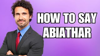 How To Pronounce Abiathar Correctly [upl. by Oinesra]