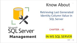 Retrieving Last Generated Identity Column Value in SQL Server CHAPTER 43 [upl. by Brockwell]