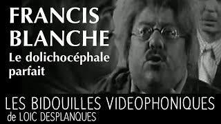 Francis Blanche  Le dolichocéphale parfait Les bidouilles vidéophoniques de Loïc Desplanques [upl. by Amles778]