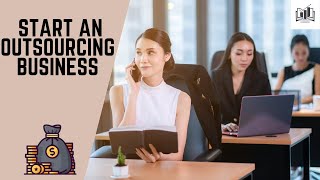 How to Start an Outsourcing Business  Starting an Outsourcing Company [upl. by Dickey802]