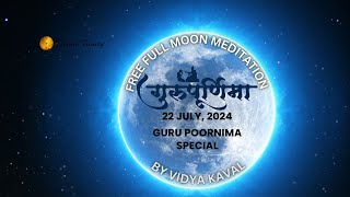 22 July 2024  Guru Poornima Meditation  Full Moon Guided Meditation [upl. by Morly]