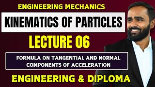 KINEMATICS OF PARTICLESLECTURE 06FORMULA ON TANGENTIAL AND NORMAL COMPONENTS OF ACCELERATION [upl. by Pratt]