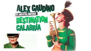 Alex Gaudino feat Crystal Waters  Destination Calabria Remix [upl. by Guerra]