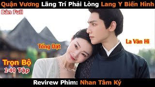 Review Phim Quận Vương Lãng Trí Phải Lòng Lang Y Biến Hình  Full 140 Tập  Nhan Tâm Ký [upl. by Akirahc]