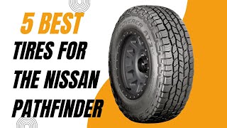 Best Tires for the Nissan Pathfinder in 2024  Top 5 Best Tires for the Nissan Pathfinder Reviews [upl. by Dalohcin]