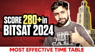 Most Effective TIMETABLE To CRACK BITSAT 2024  Score 280 in BITSAT 2024 [upl. by Chabot]