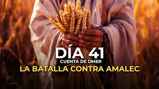 DÍA 41 EL CONTEO DEL OMER  LA BATALLA CONTRA AMALEC [upl. by Olegnaed]