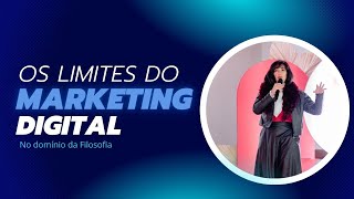 OS LIMITES DO MKT DIGITAL no domínio da Filosofia [upl. by Odille780]