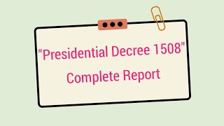 Presidential Decree 1508  Report Complete [upl. by Aicrag]