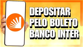 Como DEPOSITAR DINHEIRO no BANCO INTER pelo BOLETO [upl. by Hairam]