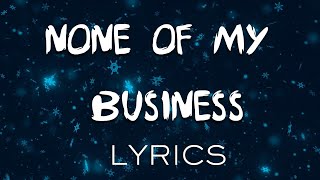 None of My Business  Official Music Video 2024 [upl. by Othella]