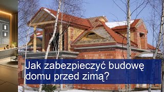 Jak zabezpieczyć budowę domu przed zimą [upl. by Schwab766]