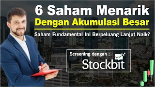 Analisa 6 Saham Bagus Dengan Akumulasi Besar amp Berpotensi Naik Menggunakan Screener Dari Stockbit [upl. by Anim372]