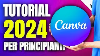 CANVA TUTORIAL Italiano 2024  CREA GRAFICHE Fantastiche anche se sei un PRINCIPIANTE [upl. by Darraj251]