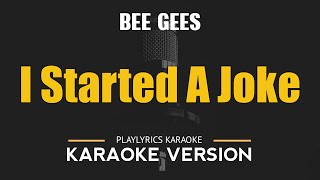 I STARTED A JOKE  Bee Gees HD Karaoke [upl. by Aim]