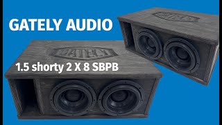 Gately Audio 15 shorty 2 X 8 Sub Back Port Back Enclosure [upl. by Ydnerb]