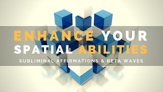 ENHANCE YOUR SPATIAL INTELLIGENCE  Subliminal Affirmations amp Binaural Beats [upl. by Rehportsirhc929]