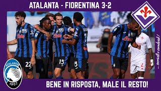 ATALANTA  FIORENTINA 32 BENE SOLO IN RISPOSTA CAOS DIFENSIVO e CASO MODULO da RISOLVERE [upl. by Eadmund]