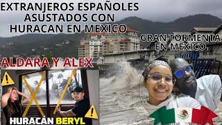 Colombianos reaccionan a Aldara y Alex NOS PREPARAMOS PARA EL HURACÁN BERYL en MÉXICO tenemos miedo [upl. by Anayra]